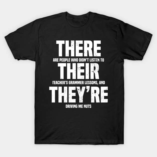 Grammar Police T-Shirt | There Their They're Gift T-Shirt by Gawkclothing